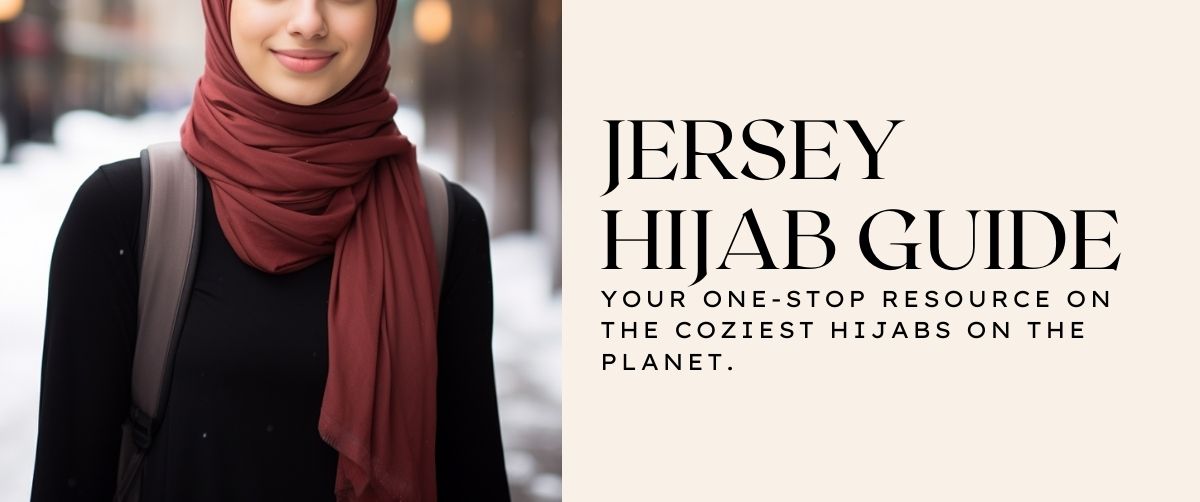 The Ultimate Guide to Jersey Hijabs: Your One-Stop Resource